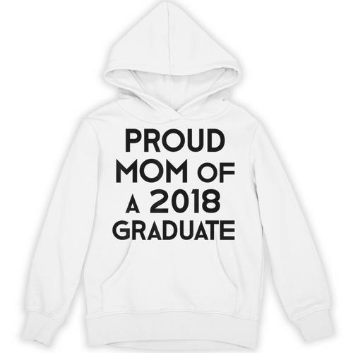 Proud Mom Of A 2018 Graduate Mama Graduation Unisex Hoodie - Best Gift Smart