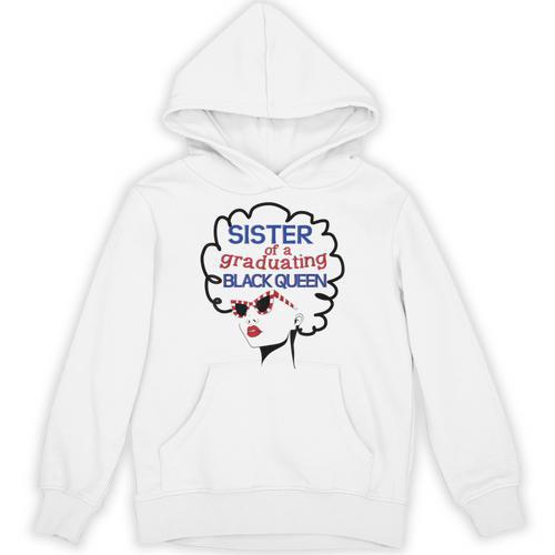Proud Sister Queen Graduation Shirt African American Unisex Hoodie - Best Gift Smart