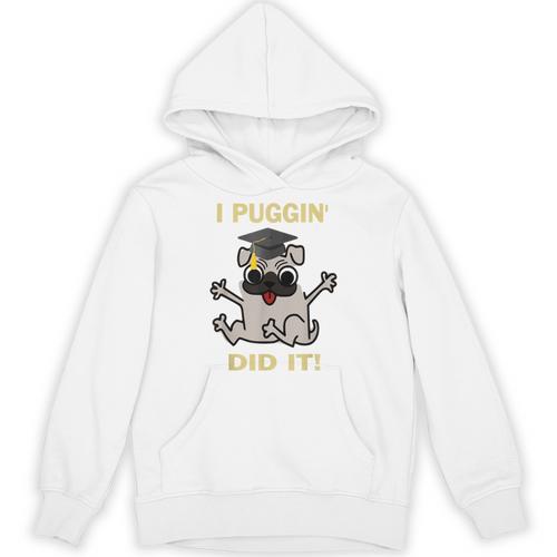 I Puggin' Did It Best Men Women Graduation T-Shirt Unisex Hoodie - Best Gift Smart