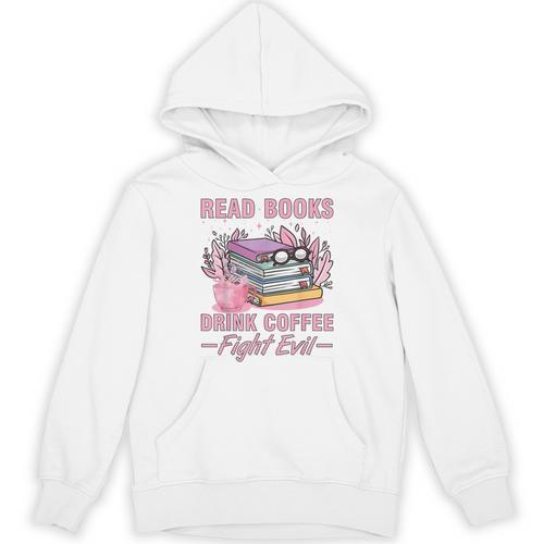 Read Books Drink Coffee Fight Evil Book Coffee Unisex Hoodie - Bookorys