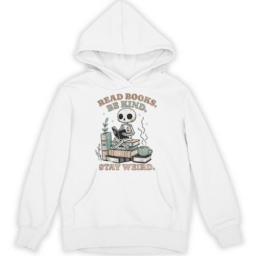 Read Books Be Kind Stay Weird Skeleton Reading Book Lover Unisex Hoodie - Bookorys