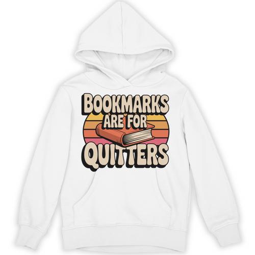 Reading Bookmarks Are For Quitters Reader Book Lovers Unisex Hoodie - Bookorys