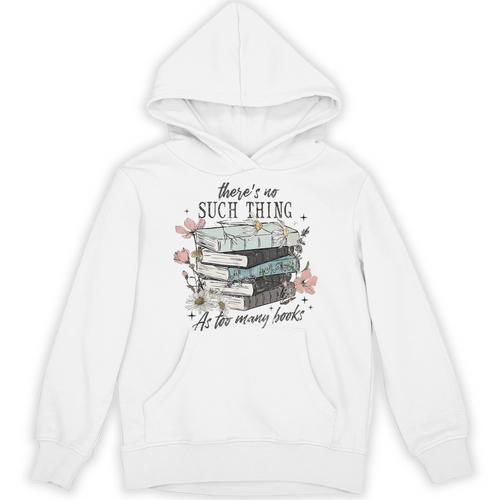 There's No Such Thing As Too Many Book Unisex Hoodie - Bookorys
