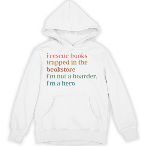 I Rescue Books Trapped In The Bookstore I'm Not A Hoarder Unisex Hoodie - Bookorys CA
