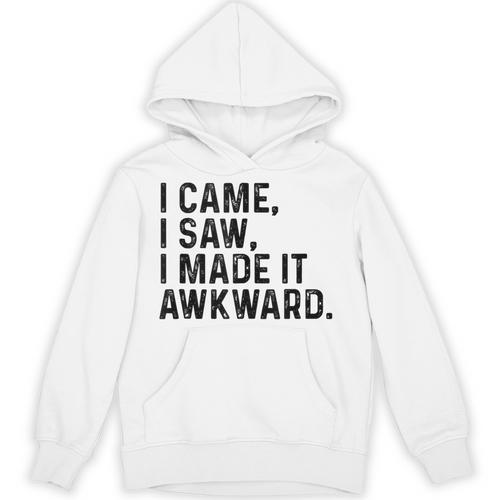 I Came I Saw I Made It Awkward Introvert Humor Quote Unisex Hoodie - Raresse