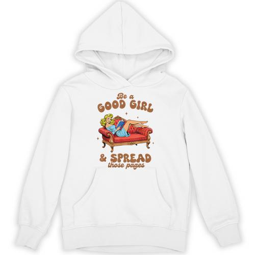 Smut Reader Be A Good Girl & Spread Those Pages Spicy Book Unisex Hoodie - Bookorys UK