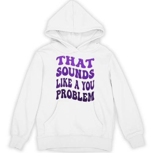 That Sounds Like A You Problem Groovy Introvert Raglan Baseball Tee Unisex Hoodie - Raresse