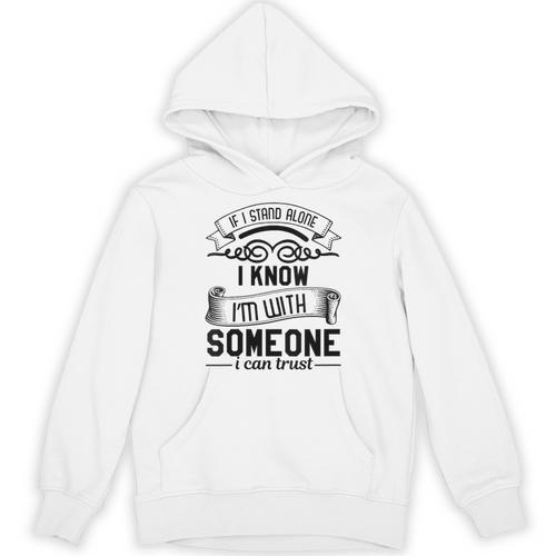 If I Stand Alone I Know I'm With Someone I Trust Introvert Unisex Hoodie - Raresse