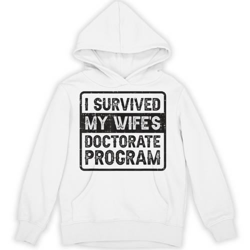 I Survived My Wife's Doctorate Program PhD Graduation Unisex Hoodie - Best Gift Smart