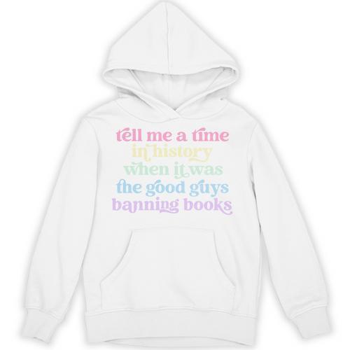 Tell Me A Time In History When It Was Good Guys Banning Book Unisex Hoodie - Bookorys DE