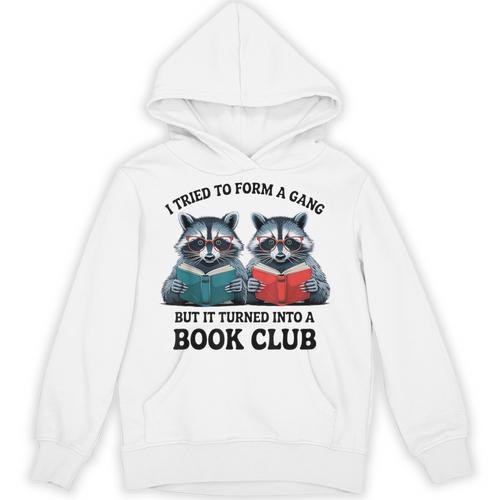 I Tried To Form Gang But It Turned Into A Book Club Reading Unisex Hoodie - Bookorys