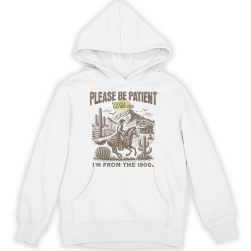 Western Please Be Patient With Me I'm From The 1900s Unisex Hoodie - Figerry