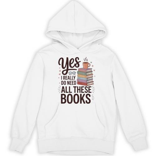Yes I Really Do Need All These Books Coffee Unisex Hoodie - Bookorys CA