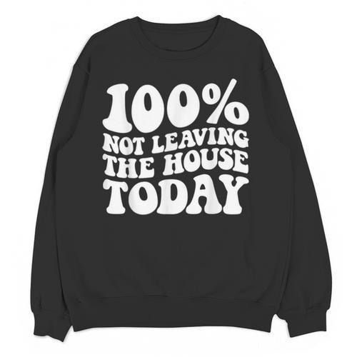 100 Not Leaving The House Today Introverts Unisex Sweatshirt - Raresse