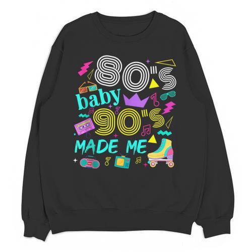 1980s 80's Baby 1990s 90's Made Me Birthday Nostalgia Vibes Unisex Sweatshirt - Figerry
