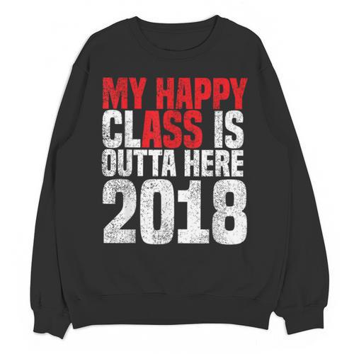 2018 Senior Graduation My Happy Class Shirt Unisex Sweatshirt - Best Gift Smart