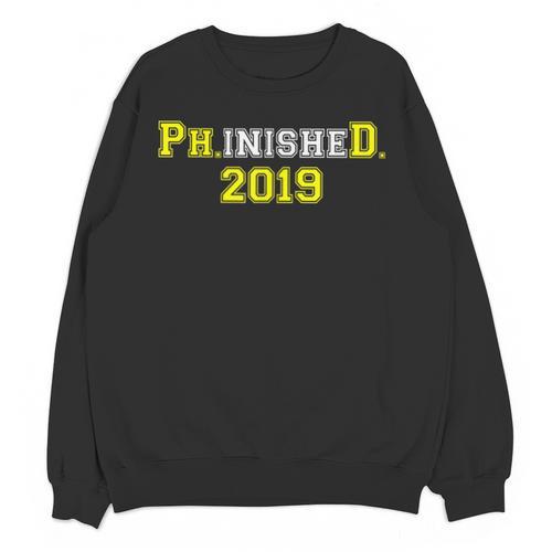 2019 PhinisheD Graduation Ph D College Phinished Unisex Sweatshirt - Best Gift Smart