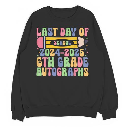 2025 Last Day Of School Autograph 6th Grade Graduation Unisex Sweatshirt - Best Gift Smart