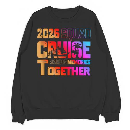 2026 Cruise Squad Making Memory Together Family Vacation Unisex Sweatshirt - Easessy