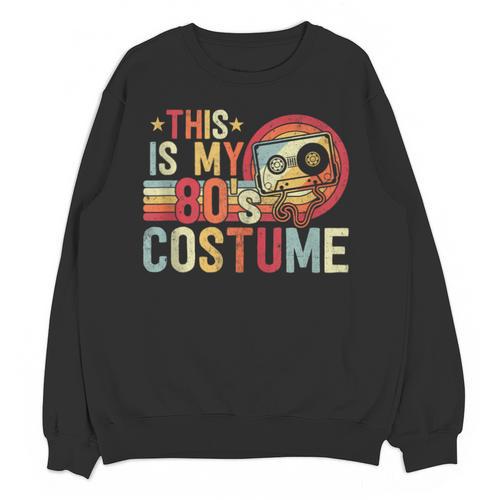 This Is My 80s Costume Vintage Style Nostalgia 1980s Retro Unisex Sweatshirt - Figerry