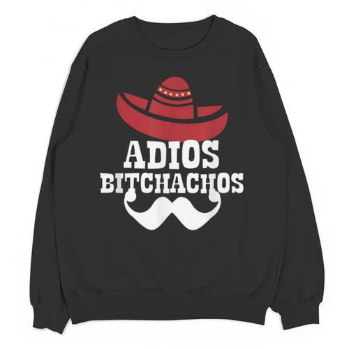 Adios Bitchachos For Graduation Or Cinco De Mayo T-Shirt Unisex Sweatshirt - Best Gift Smart