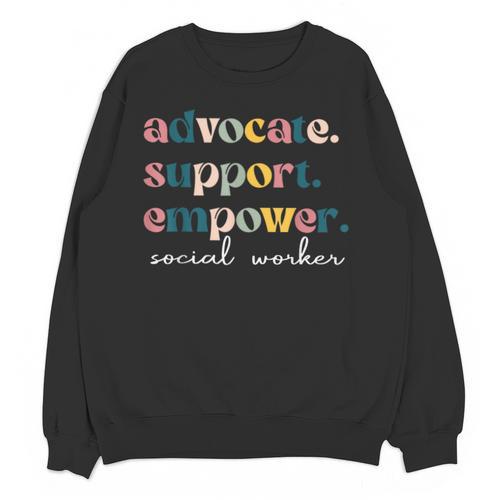 Advocate Support Empower Cute Social Worker Graduation MSW Unisex Sweatshirt - Best Gift Smart