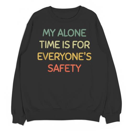 My Alone Time Is For Everyone's Safety Introvert Unisex Sweatshirt - Raresse