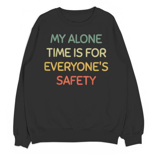 My Alone Time Is For Everyone's Safety Introvert Unisex Sweatshirt - Raresse