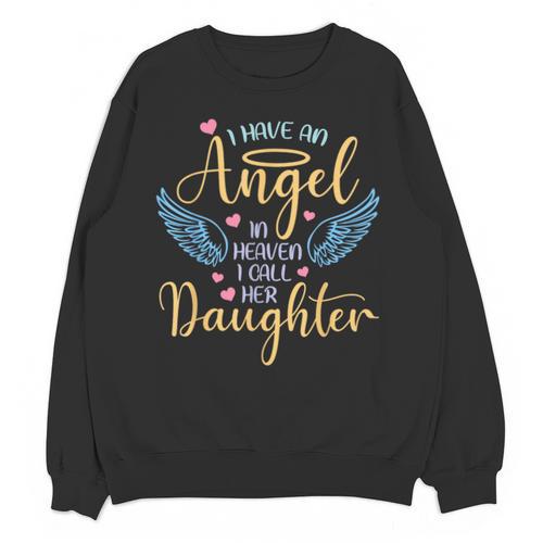 I Have An Angel In Heaven I Call Her Daughter Loving Memory Unisex Sweatshirt - Easessy