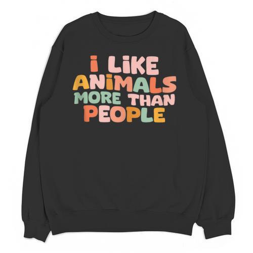 I Like Animals More Than People Sarcastic Introvert Unisex Sweatshirt - Raresse