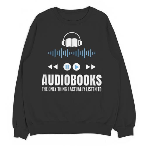 Audiobooks Listener Book Reading Lover Fun Unisex Sweatshirt - Bookorys