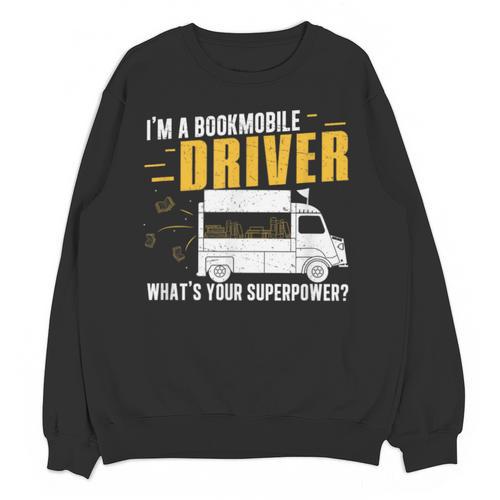 Awesome Bookmobile Driver What's Your Superpower Book Wagon Unisex Sweatshirt - Bookorys AU