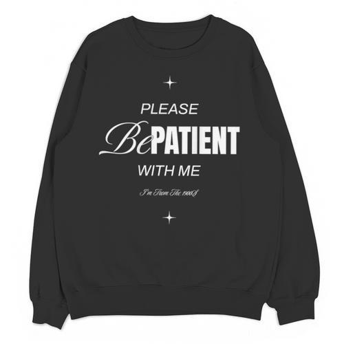 On Back Please Be Patient With Me I'm From The 1900S Unisex Sweatshirt - Figerry