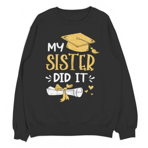 Back To School My Sister Did It Graduation Proud Sister Graduated Female X-Small Unisex Sweatshirt - Best Gift Smart