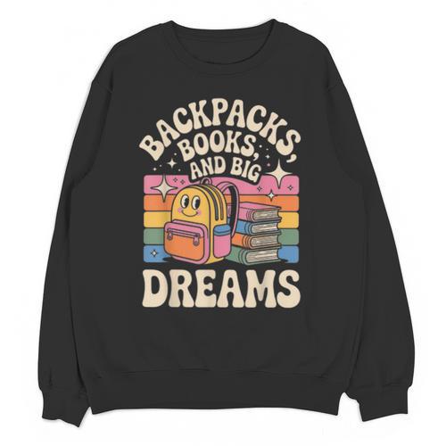Backpacks Books And Big Dreams Cute Back To School Unisex Sweatshirt - Bookorys DE