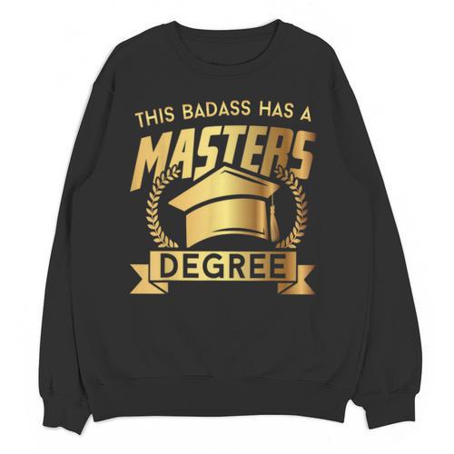 This Badass Has a Masters Degree College Graduation Unisex Sweatshirt - Best Gift Smart