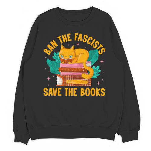 Ban The Fascist Save The Books For a Book Fan Unisex Sweatshirt - Bookorys
