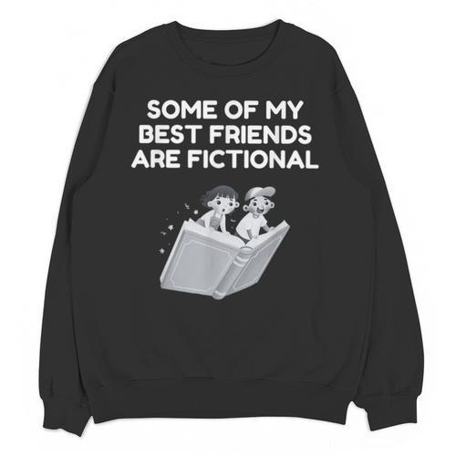 Some Of My Best Friends Are Fictional Book Lover Nerd Unisex Sweatshirt - Bookorys