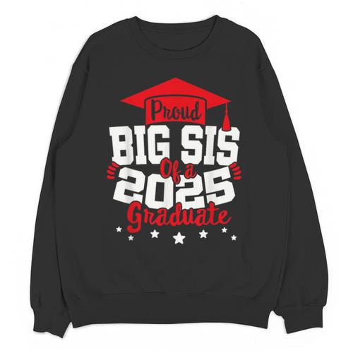 Big Sis Of a 2025 Graduate Class Senior Graduation Grad 25 Unisex Sweatshirt - Best Gift Smart