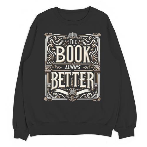 The Book Is Always Better Reader Preference Unisex Sweatshirt - Bookorys AU