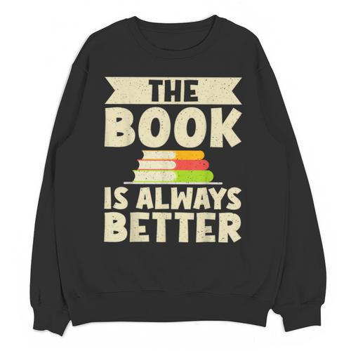 The Book Is Always Better Thriller Unisex Sweatshirt - Bookorys UK