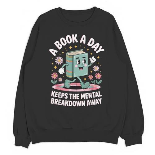 A Book A Day Keeps The Mental Breakdown Away Unisex Sweatshirt - Bookorys CA