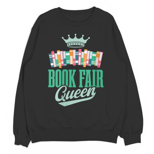 Book Fair Queen Literature School Book Fair Event Unisex Sweatshirt - Bookorys