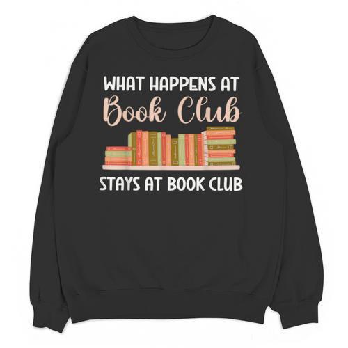 Book Lover Humor What Happens At Book Club Stays Unisex Sweatshirt - Bookorys DE