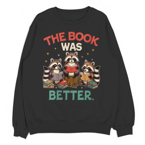 Book Lover Racoon Reading Bookish The Book Was Better Unisex Sweatshirt - Bookorys DE