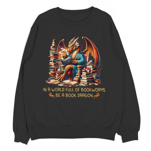 Book Lovers In A World Full Of Bookworms Be A Book Dragon Unisex Sweatshirt - Bookorys CA