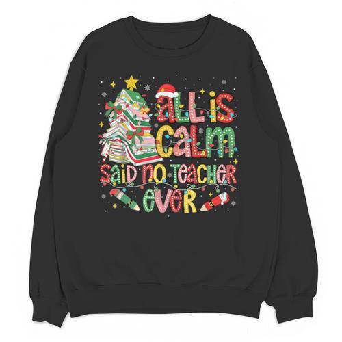 Book Tree All Is Calm Said No Teacher Ever Christmas Unisex Sweatshirt - Bookorys