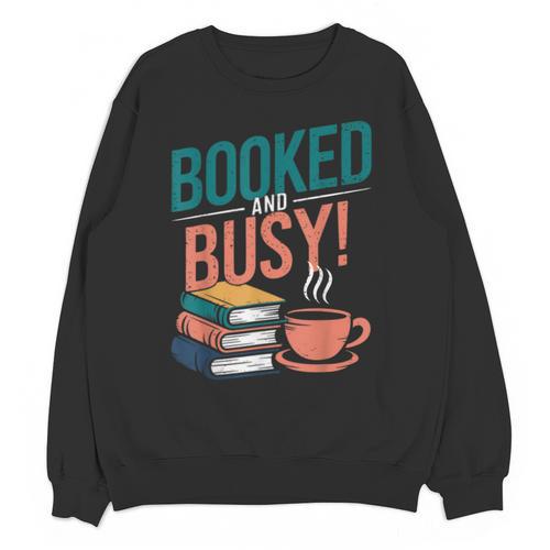 Booked And Busy Cool Coffee Reading Relaxing Books Unisex Sweatshirt - Bookorys DE
