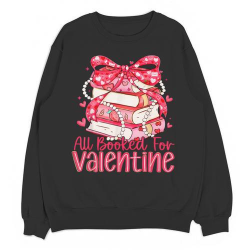 All Booked For Valentine Book Lovers Teacher Girl Women Kid Unisex Sweatshirt - Bookorys