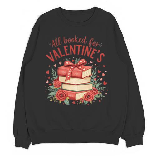 All Booked For Valentine's Book Lovers Romantic Readers Unisex Sweatshirt - Bookorys CA